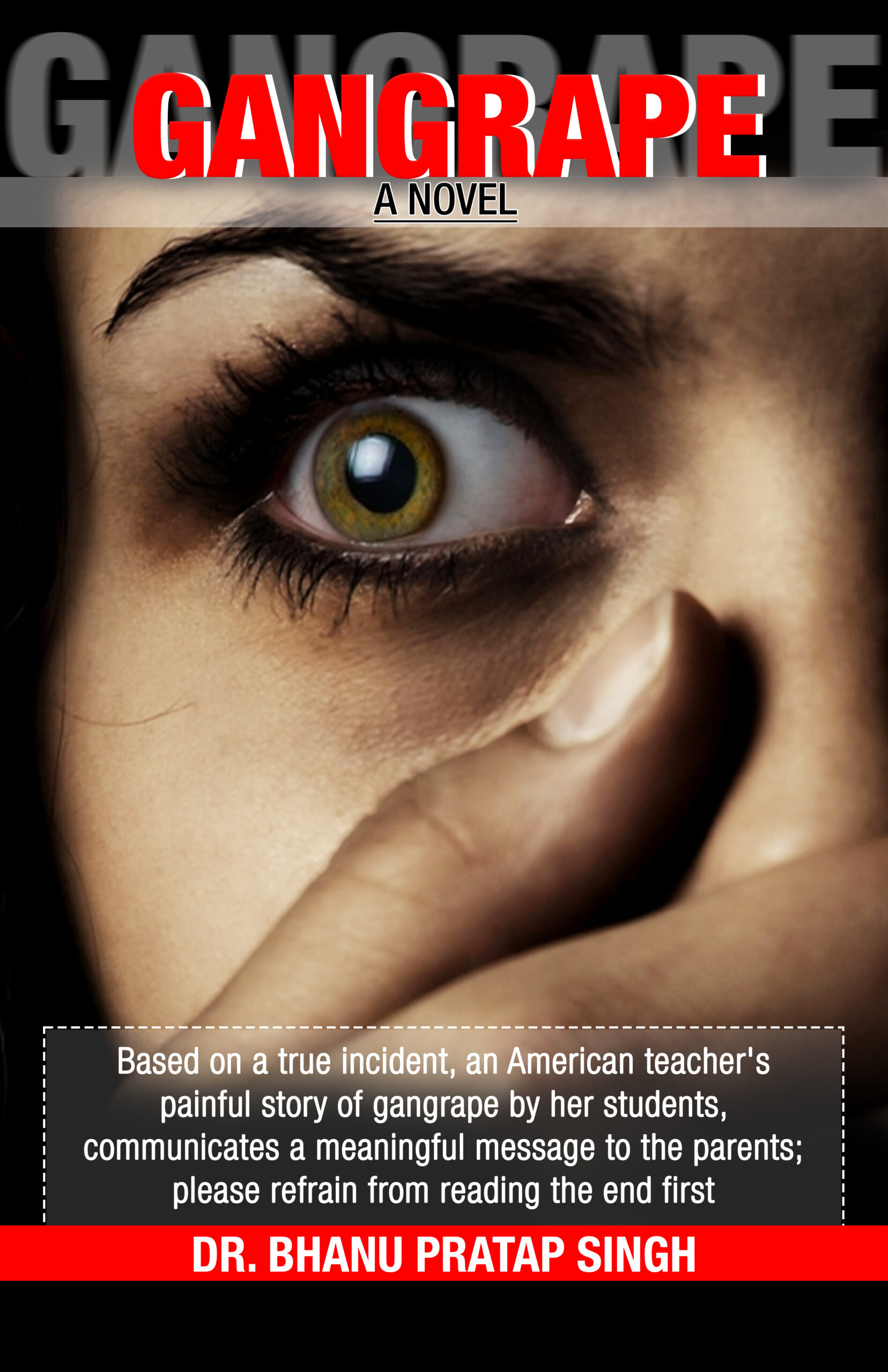 Gangrape A Novel: Based on a true incident, an American teacher’s painful story of gangrape by her students, communicates a meaningful message to the parents